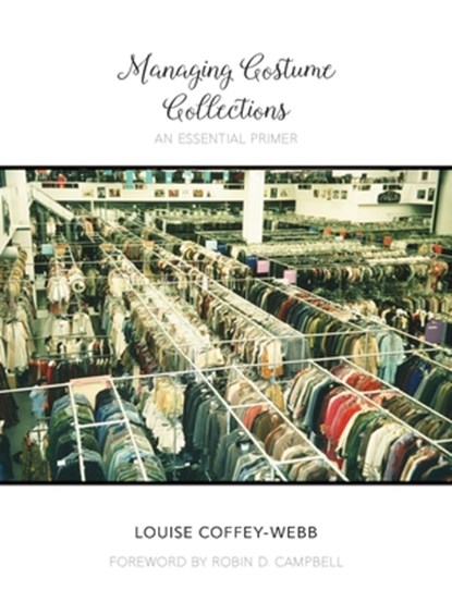 Coffey-Webb, L: Managing Costume Collections, COFFEY-WEBB,  Louise - Paperback - 9780896729575