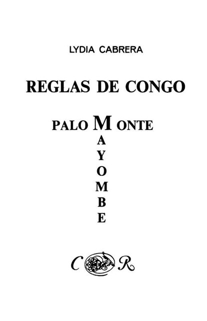 Reglas De Congo : Mayombe Palo Monte (Coleccion Del Chichereku En El Exilio), Lydia Cabrera - Paperback - 9780897293983