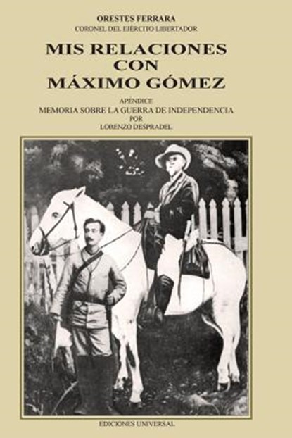 MIS Relaciones Con Maaximo Gaomez, Orestes Ferrara ; Lorenzo Despradel - Paperback - 9780897294317