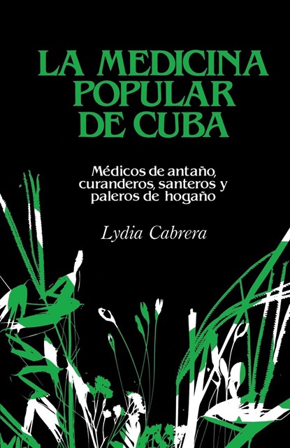 La Medicina Popular de Cuba, Lydia Cabrera - Paperback - 9780897297622