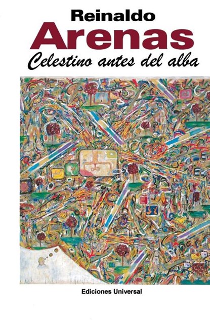 CELESTINO ANTES DEL ALBA. Primera novela del escritor cubano,, Reinaldo Arenas - Paperback - 9780897297721