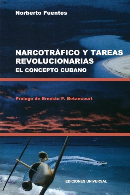 Narcotrafico Y Tareas Revolucionarias El Concepto Cubano, Norberto Fuentes - Paperback - 9780897299879