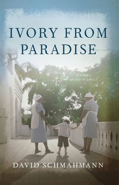 Ivory From Paradise, David Schmahmann - Ebook - 9780897330268