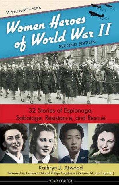 Women Heroes of World War II: 32 Stories of Espionage, Sabotage, Resistance, and Rescue Volume 24, Kathryn J. Atwood - Paperback - 9780897335515