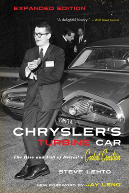 Chrysler's Turbine Car: The Rise and Fall of Detroit's Coolest Creation, Steve Lehto - Paperback - 9780897336291