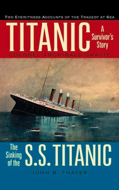 Titanic, Colonel Archibald Gracie ; John B. Thayer - Ebook - 9780897336758