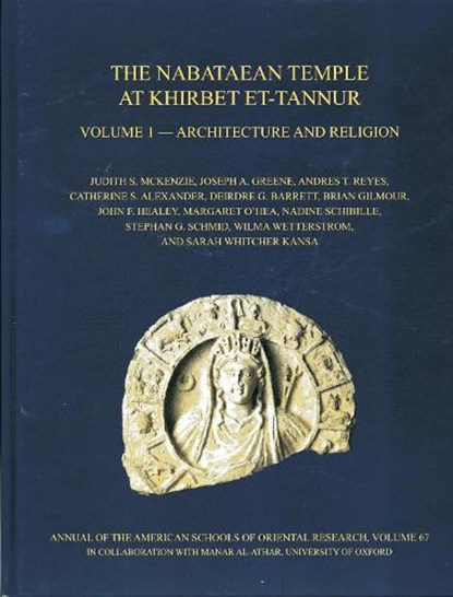 The Nabataean Temple at Khirbet et-Tannur, Jordan, Volume 1, Judith S. McKenzie ; Joseph A. Greene ; Andres T. Reyes ; Catherine S. Alexander ; Deirdre G. Barrett ; Brian Gilmour ; John F. Healey ; Margaret O'Hea ; Nadine Schibille ; Stephan G. Schmid - Gebonden - 9780897570350