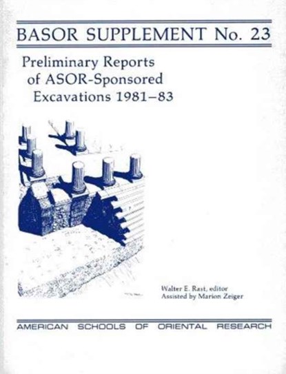 PRELIM REPORTS 1981-83 (BASOR SUPP 23), Walter E. Rast - Paperback - 9780897573238