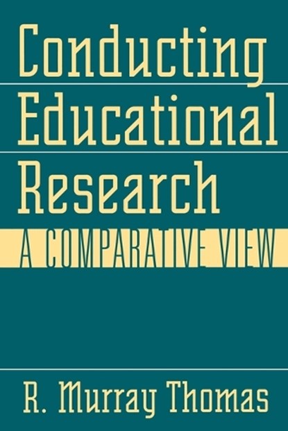 Conducting Educational Research, R. Murray Thomas - Paperback - 9780897896108