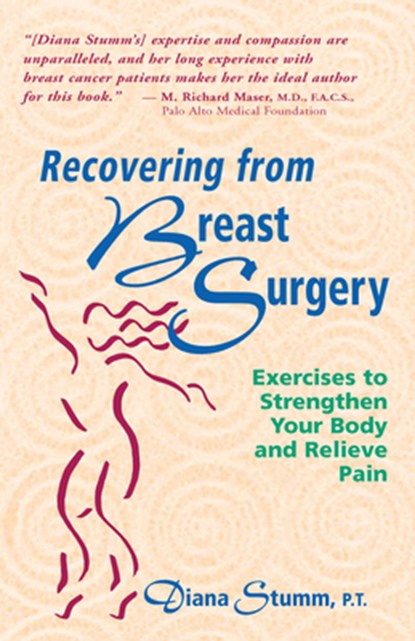 Recovering from Breast Surgery: Exercises to Strengthen Your Body and Relieve Pain, Diana Stumm - Paperback - 9780897931809