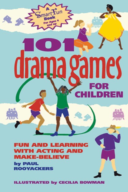 101 Drama Games for Children: Fun and Learning with Acting and Make-Believe, Paul Rooyackers - Paperback - 9780897932110