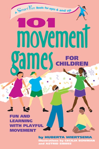 101 Movement Games for Children: Fun and Learning with Playful Moving, Huberta Wiertsema - Paperback - 9780897933469