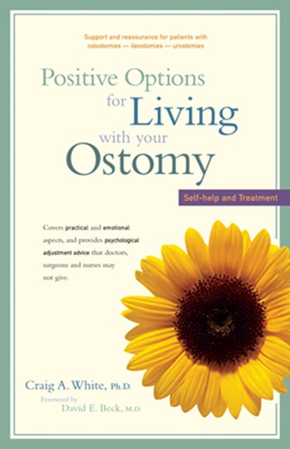 Positive Options for Living with Your Ostomy: Self-Help and Treatment, Craig A. White - Paperback - 9780897933582