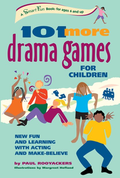 101 More Drama Games for Children: New Fun and Learning with Acting and Make-Believe, Paul Rooyackers - Paperback - 9780897933681