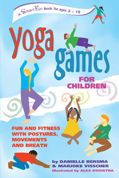 Yoga Games for Children: Fun and Fitness with Postures, Movements and Breath, Danielle Bersma - Paperback - 9780897933896
