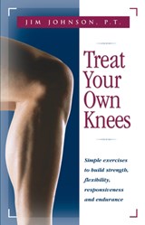 Treat Your Own Knees: Simple Exercises to Build Strength, Flexibility, Responsiveness and Endurance - Jim Johnson - 9780897934220