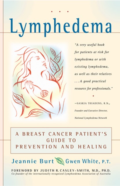 Lymphedema: A Breast Cancer Patient's Guide to Prevention and Healing, Jeannie Burt - Paperback - 9780897934589