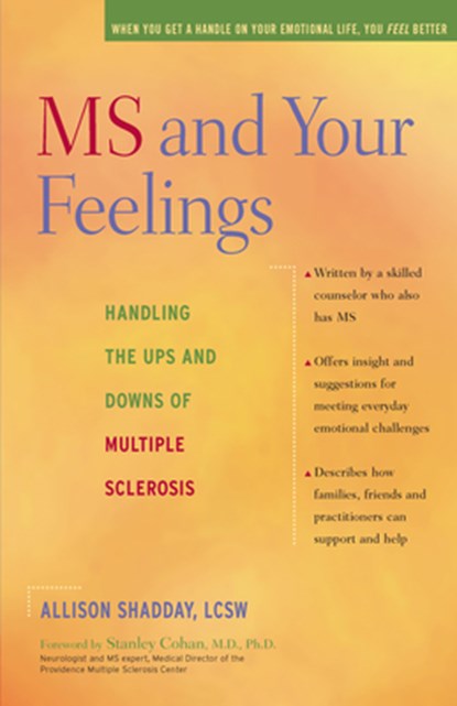 MS and Your Feelings: Handling the Ups and Downs of Multiple Sclerosis, Allison Shadday - Paperback - 9780897934893
