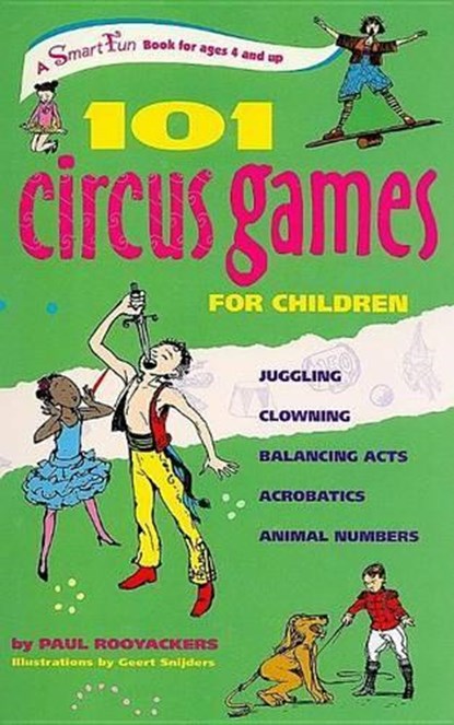 101 Circus Games for Children: Juggling Clowning Balancing Acts Acrobatics Animal Numbers, Paul Rooyackers - Paperback - 9780897935173