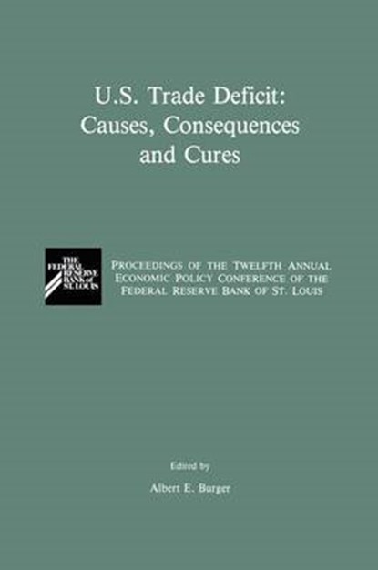 U.S. Trade Deficit: Causes, Consequences, and Cures, Albert E. Burger - Gebonden - 9780898382921