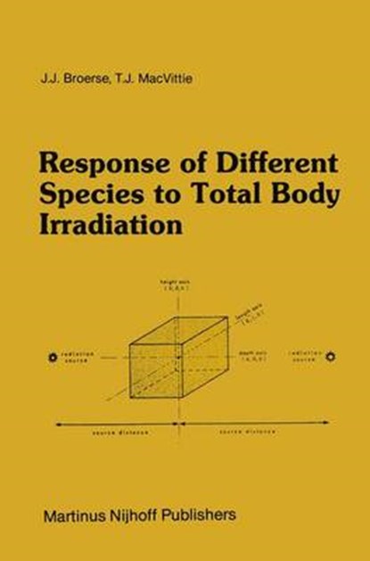Response of Different Species to Total Body Irradiation, J. J. Broerse ; T. J. Macvittie - Gebonden - 9780898386783