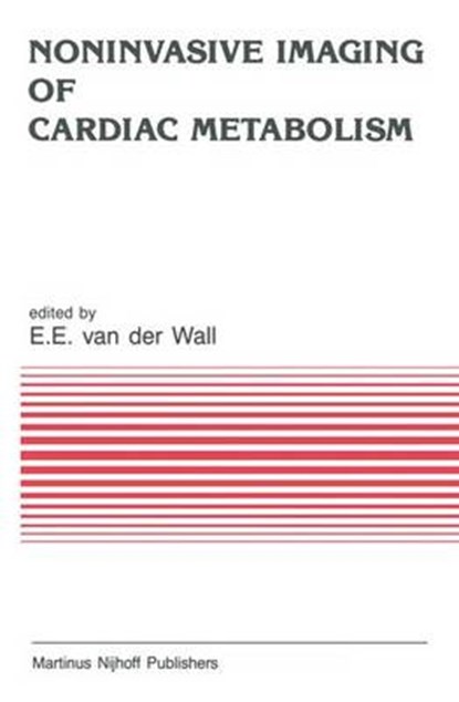 Noninvasive Imaging of Cardiac Metabolism, Ernst E. van der Wall - Gebonden - 9780898388121
