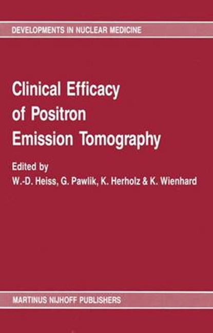 Clinical efficacy of positron emission tomography, W. D. Heiss ; etc. - Gebonden - 9780898388985