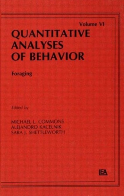 Foraging, Michael L. Commons ; Alejandro Kacelnik ; Sara J. Shettleworth - Gebonden - 9780898595505
