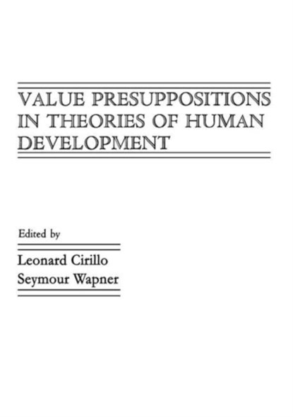 Value Presuppositions in Theories of Human Development, Leonard Cirillo ; Seymour Wapner - Paperback - 9780898597530