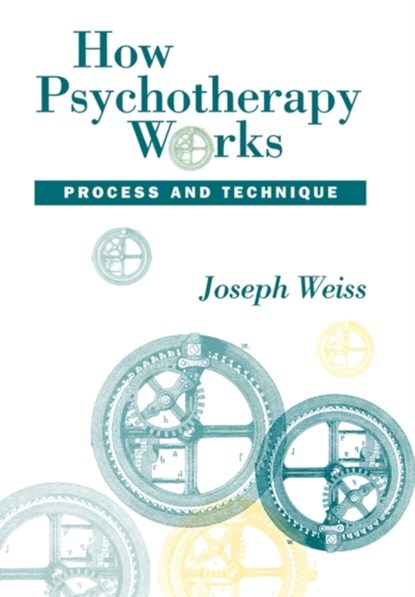 How Psychotherapy Works, Joseph Weiss - Gebonden - 9780898625486