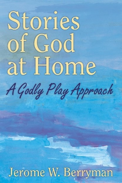 Stories of God at Home, Jerome W. Berryman - Paperback - 9780898690491