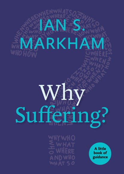 Why Suffering?, The Very Rev. Ian S. Markham - Paperback - 9780898691900
