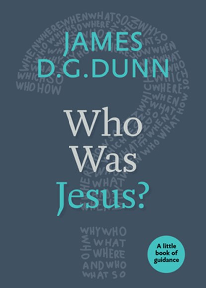 WHO WAS JESUS?: A LITTLE BOOK OF GUIDANC, DUNN,  JAMES D G - Paperback - 9780898692488