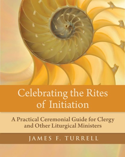Celebrating the Rites of Initiation, James F. Turrell - Paperback - 9780898698756