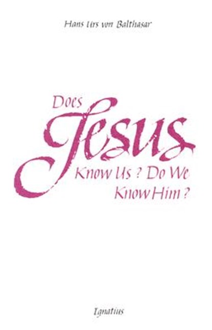Does Jesus Know Us?: Do We Know Him?, Hans Urs Von Balthasar - Paperback - 9780898700237