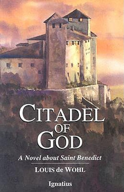Citadel of God: A Novel about Saint Benedict, Louis de Wohl - Paperback - 9780898704044