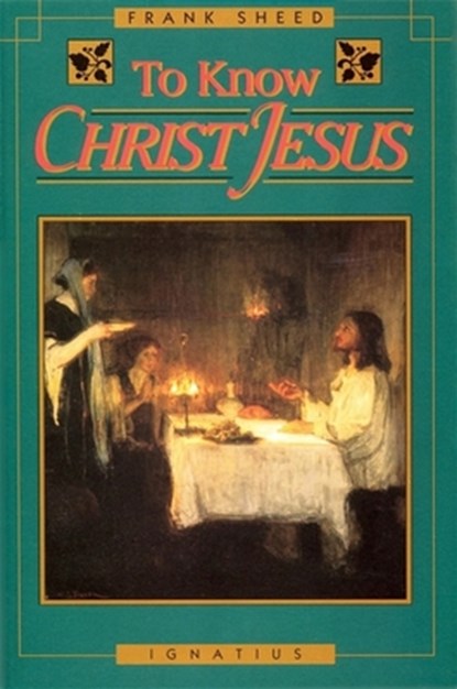 To Know Christ Jesus, Frank Sheed - Paperback - 9780898704198
