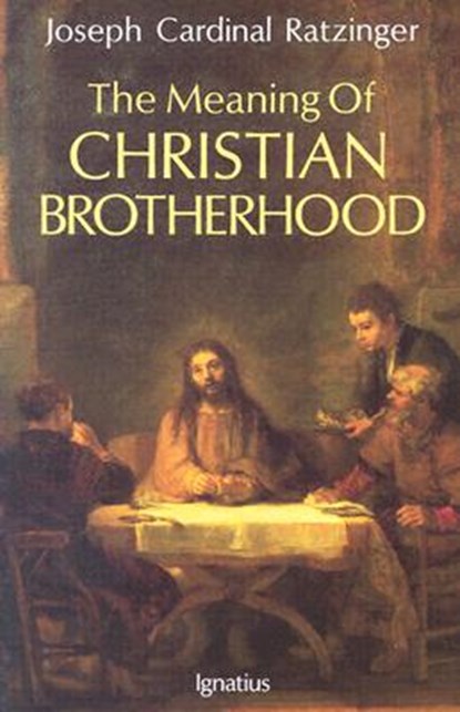 The Meaning of Christian Brotherhood, Joseph Ratzinger - Paperback - 9780898704464