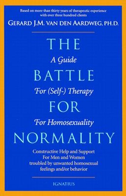 The Battle for Normality: A Guide for Self-Therapy for Homosexuality, Gerard J. M. Van Den Aardweg - Paperback - 9780898706147