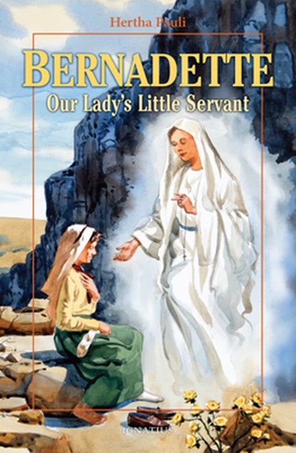 Bernadette, Our Lady's Little Servant: Our Lady's Little Servant, Hertha Pauli - Paperback - 9780898707601