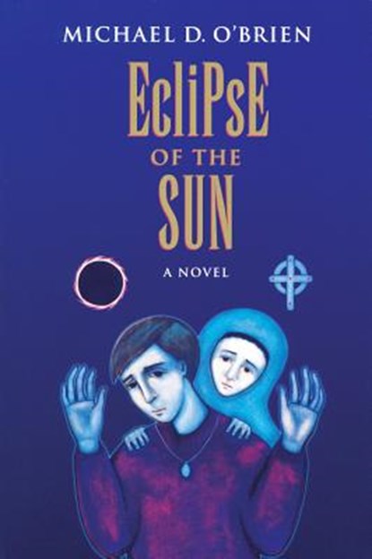 ECLIPSE OF THE SUN, Michael D. O'Brien - Paperback - 9780898707724