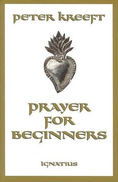 Prayer for Beginners, Peter Kreeft - Paperback - 9780898707755