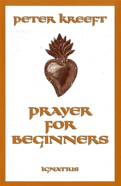 Prayer for Beginners, Peter Kreeft - Paperback - 9780898707755