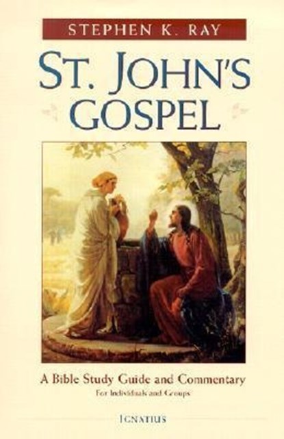 ST JOHNS GOSPEL, Stephen K. Ray - Paperback - 9780898708219