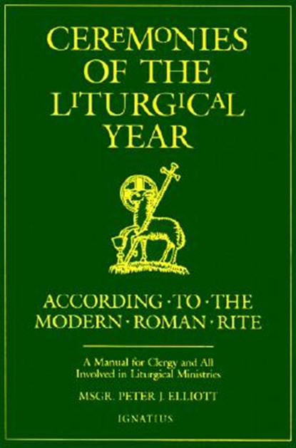 CEREMONIES OF THE LITURGICAL Y, Peter J. Elliott - Paperback - 9780898708295