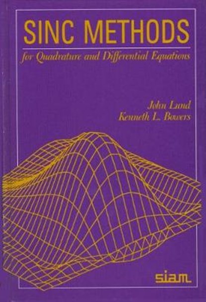 Sinc Methods for Quadrature and Differential Equations, John Lund ; Kenneth L. Bowers - Gebonden - 9780898712988
