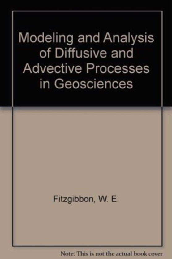 Modeling and Analysis of Diffusive and Advective Processes in Geoscience