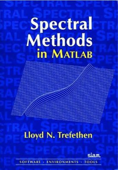 Spectral Methods in MATLAB, Lloyd N. Trefethen - Paperback - 9780898714654