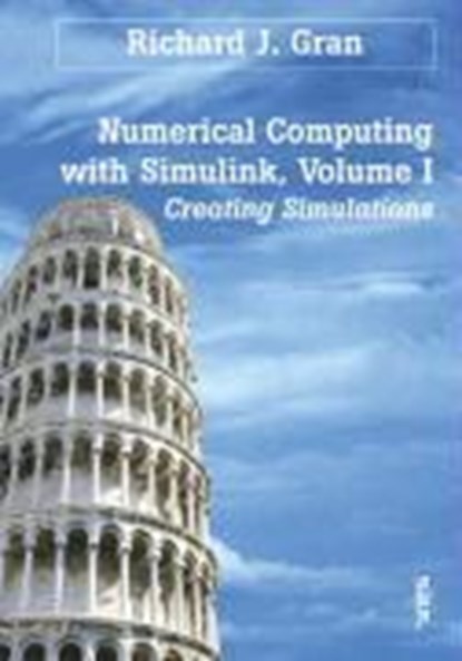 Numerical Computing with Simulink: Volume 1, Richard J. Gran - Paperback - 9780898716375