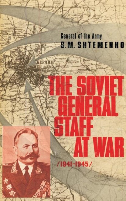 The Soviet General Staff at War, S M Shtemenko - Paperback - 9780898756036